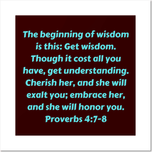 Bible Verse Proverbs 4:7-8 Posters and Art